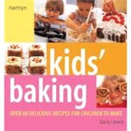 Kids' Baking Over 60 Delicious Recipes for Children to Make