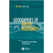 Geographies of British Modernity Space and Society in the Twentieth Century