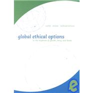 Global Ethical Options : In the Tradition of Martin Luther King Jr., Mohandqas Karamchand Gandhi, and Daisaku Ikeda