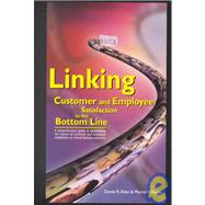 Linking Customer and Employee Satisfaction to the Bottom Line