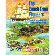 Enoch Train Pioneers: Trek of the First Two Handcart Companies, 1856