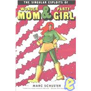The Singular Exploits of Wonder Mom & Party Girl