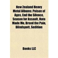 New Zealand Heavy Metal Albums : Poison of Ages, End the Silence, Season for Assault, Hate Made Me, Breed the Pain, Blindspott, Sedition