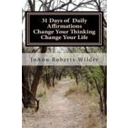 31 Days of Daily Affirmations-Change Your Thinking Change Your Life