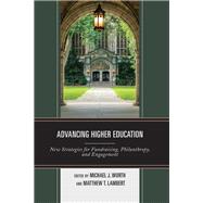 Advancing Higher Education New Strategies for Fundraising, Philanthropy, and Engagement
