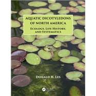 Aquatic Dicotyledons of North America: Ecology, Life History, and Systematics