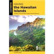 Hiking the Hawaiian Islands A Guide To 72 Of The State's Greatest Hiking Adventures