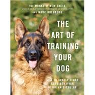 The Art of Training Your Dog How to Gently Teach Good Behavior Using an E-Collar