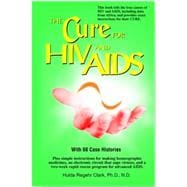 The Cure for HIV And AIDS: With 68 Case Histories