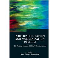 Political Civilization and Modernization in China : The Political Context of China's Transformation