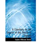 A Catechism on the Services of the Church of England