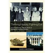 Thinking History, Fighting Evil Neoconservatives and the Perils of Analogy in American Politics