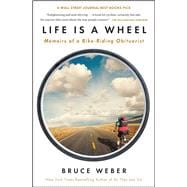 Life Is a Wheel Memoirs of a Bike-Riding Obituarist
