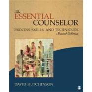 The Essential Counselor; Process, Skills, and Techniques