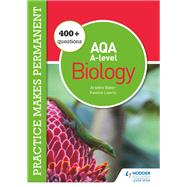 Practice makes permanent: 400  questions for AQA A-level Biology