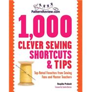 PatternReview.com 1,000 Clever Sewing Shortcuts and Tips Top-Rated Favorites from Sewing Fans and Master Teachers
