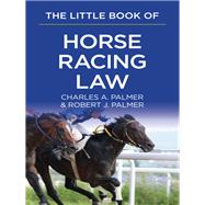 The Little Book of Horse Racing Law The ABA Little Book Series