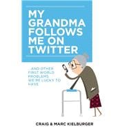 My Grandma Follows Me on Twitter And Other First-World Problems We're Lucky to Have