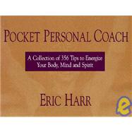 Pocket Personal Coach : A Collection of 356 Tips to Energize Your Body, Mind and Spirit