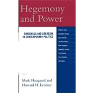 Hegemony and Power Consensus and Coercion in Contemporary Politics