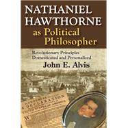 Nathaniel Hawthorne as Political Philosopher