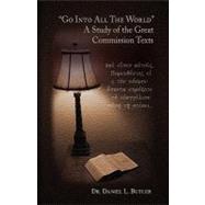 Go into All the World: A Study of the Great Commission Texts