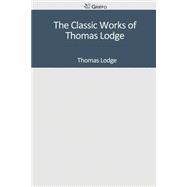 The Classic Works of Thomas Lodge