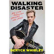 Walking Disaster My Life Through Heaven and Hell