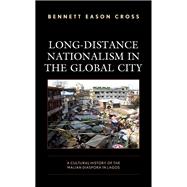Long-Distance Nationalism in the Global City A Cultural History of the Malian Diaspora in Lagos