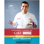 Celebraciones en familia con Cake Boss Recetas para compartir todo el año