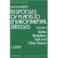 Responses of Plants to Environmental Stresses Vol. 2 : Water, Radiaton, Salt and Other Stresses