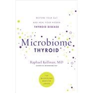Microbiome Thyroid Restore Your Gut and Heal Your Hidden Thyroid Disease