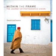 Within the Frame The Journey of Photographic Vision