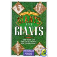When the Giants Were Giants : Bill Terry and the Golden Age of New York Baseball