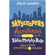 Skyscrapers, Hemlines and the Eddie Murphy Rule Life's Hidden Laws, Rules and Theories
