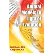 Animal Models in Light of Evolution
