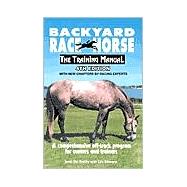 Backyard Race Horse: The Training Manual; A Comprehensive Off-Track Program for Owners and Trainers