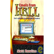 E-Mails from Hell : Evil Schemes to Undermine Leaders