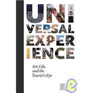 Universal Experience: Art, Life And The Tourist's Eye