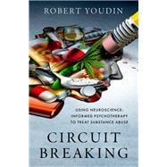 Circuit Breaking Using Neuroscience-Informed Psychotherapy to Treat Substance Abuse