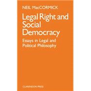 Legal Right and Social Democracy Essays in Legal and Political Philosophy