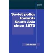 Soviet Policy towards South Asia since 1970
