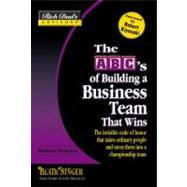 Rich Dad's AdvisorsÂ®: the ABC's of Building a Business Team That Wins : The Invisible Code of Honor That Takes Ordinary People and Turns them into a Championship Team