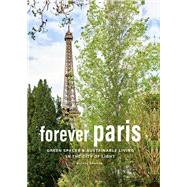 Forever Paris Green Spaces & Sustainable Living in the City of Light