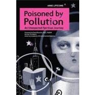 Poisoned by Pollution : An Unexpected Spiritual Journey