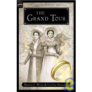 The Grand Tour: Being a Revelation of Matters of High Confidentiality and Greatest Importance, Including Extracts from the Intimate Diary of a Noblewoman and the Swor