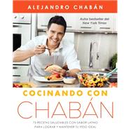 Cocinando con Chabán 75 recetas saludables con sabor latino para lograr y mantener tu peso ideal