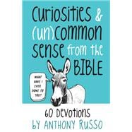 Curiosities and (Un)common Sense from the Bible 60 Devotions