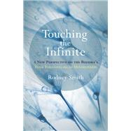 Touching the Infinite A New Perspective on the Buddha's Four Foundations of Mindfulness