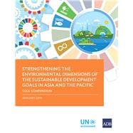 Strengthening the Environmental Dimensions of the Sustainable Development Goals in Asia and the Pacific Tool Compendium
